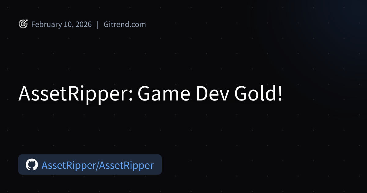 AssetRipper: Game Dev Gold! | Gitrend