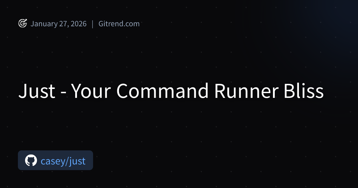 Just - Your Command Runner Bliss | Gitrend