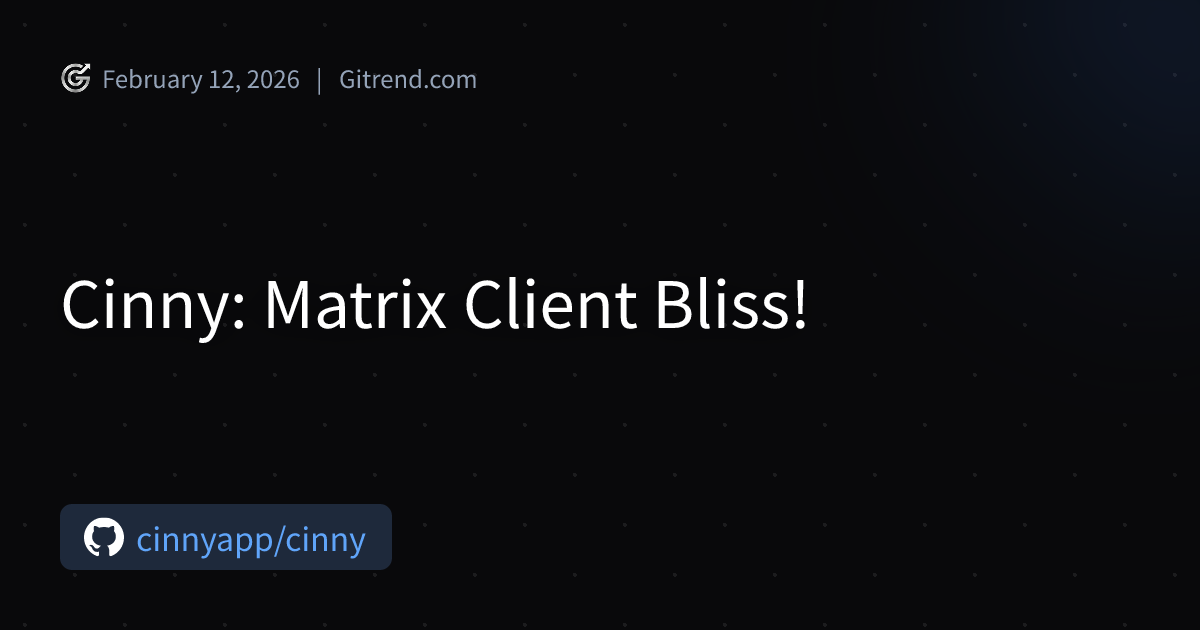 Cinny: Matrix Client Bliss! | Gitrend