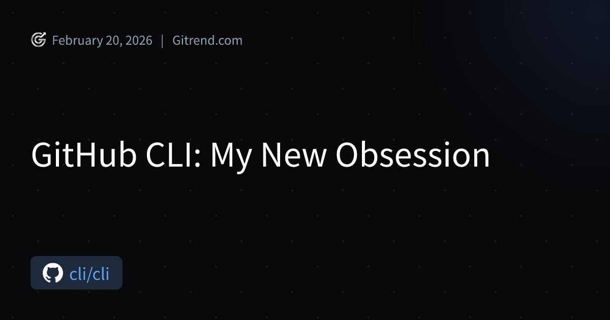 GitHub CLI: My New Obsession | Gitrend
