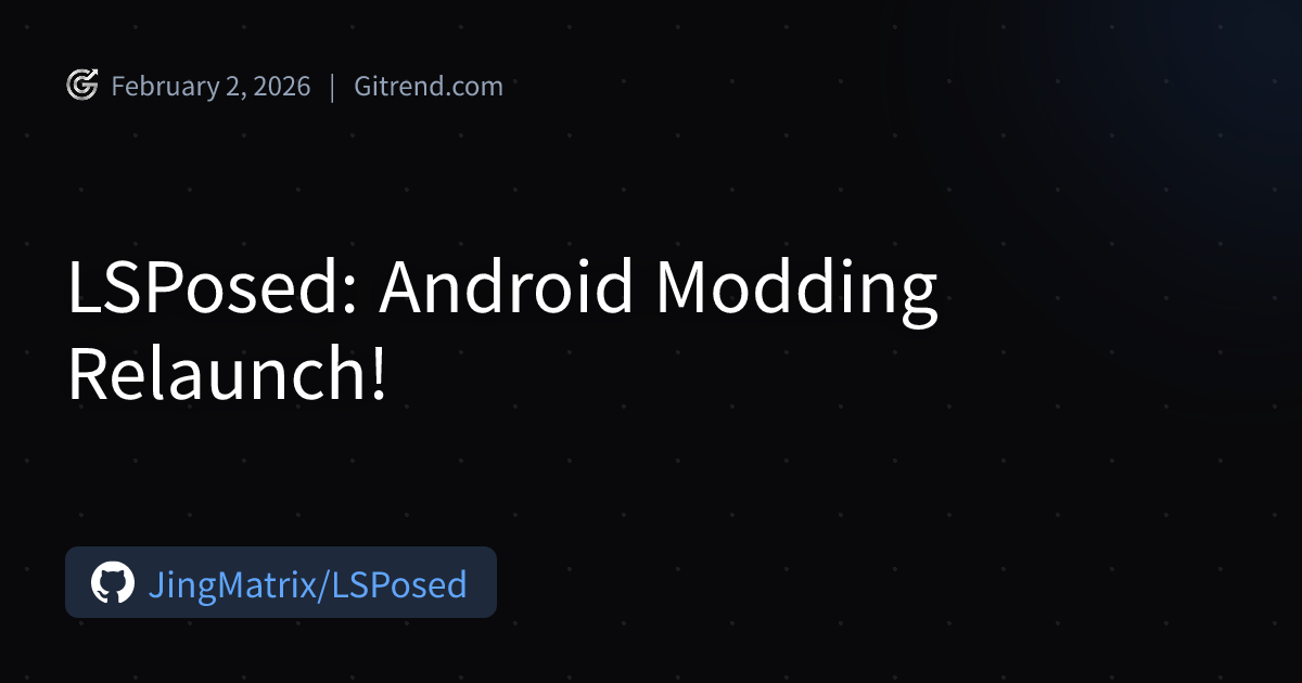 LSPosed: Android Modding Relaunch! | Gitrend