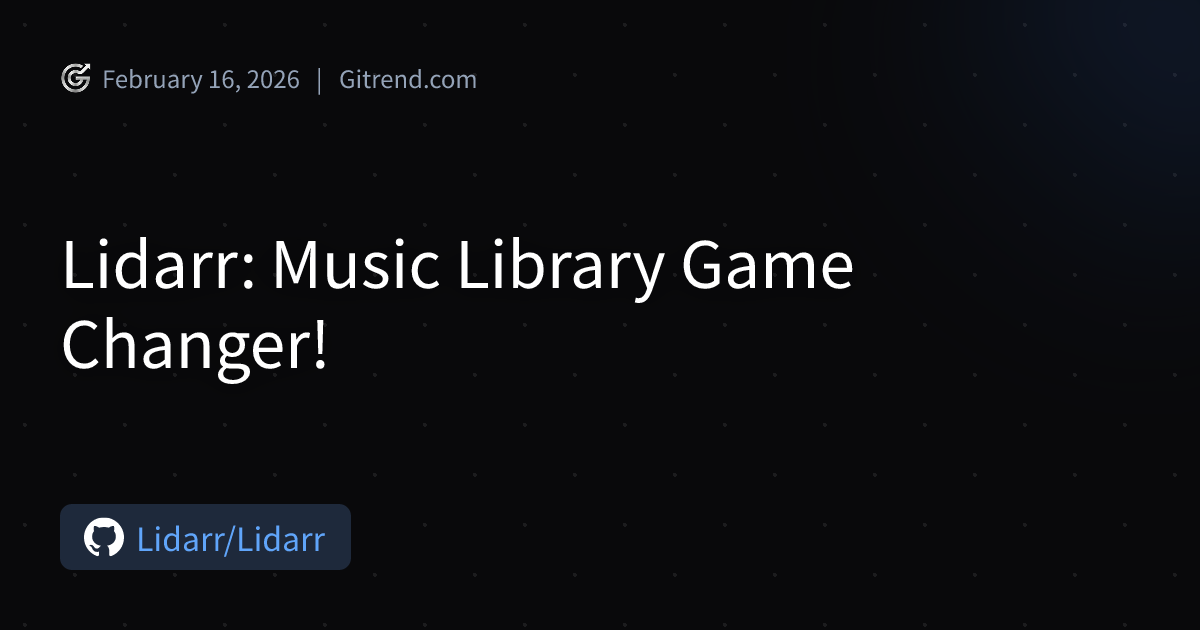 Lidarr: Music Library Game Changer! | Gitrend