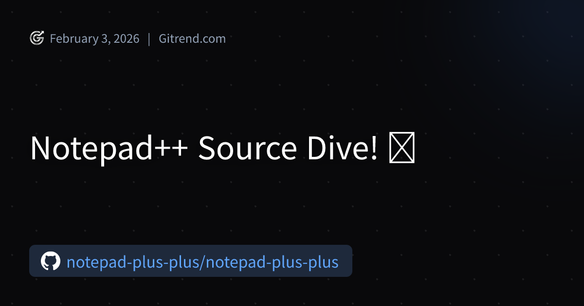 Notepad++ Source Dive! 🤯 | Gitrend