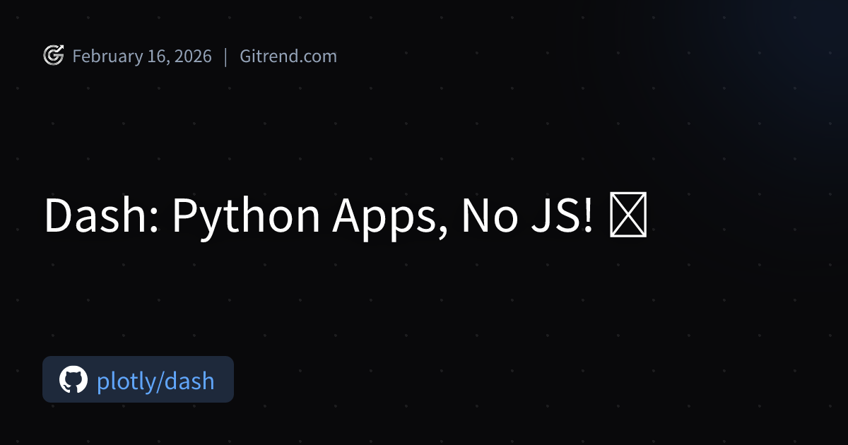 github - miriamelia plotly-dash: course: https: ... Dash: Python Apps, No JS! 🤯 | Gitrend