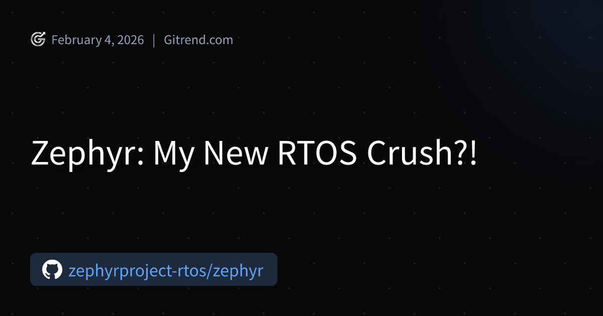 Zephyr: My New RTOS Crush?! | Gitrend